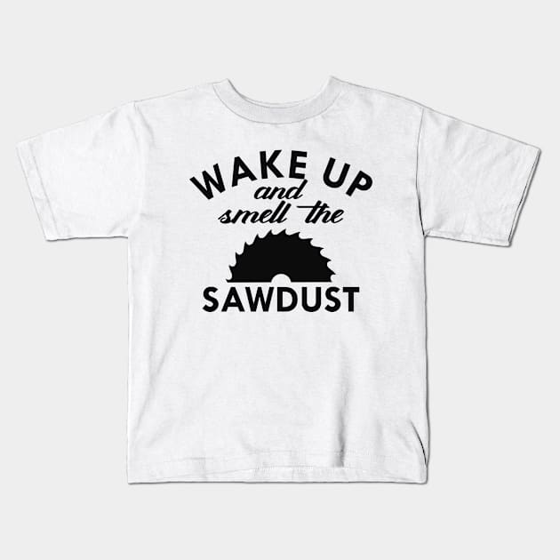 Lumberjack - Wake up and smell the sawdust Kids T-Shirt by KC Happy Shop